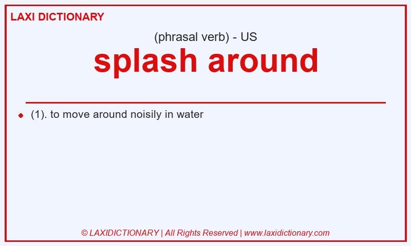 Definition splash around in American English