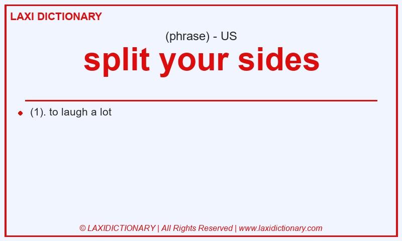 Definition split your sides in American English