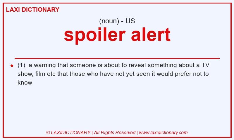 Definition spoiler alert in American English