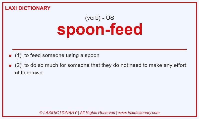 Definition spoon-feed in American English