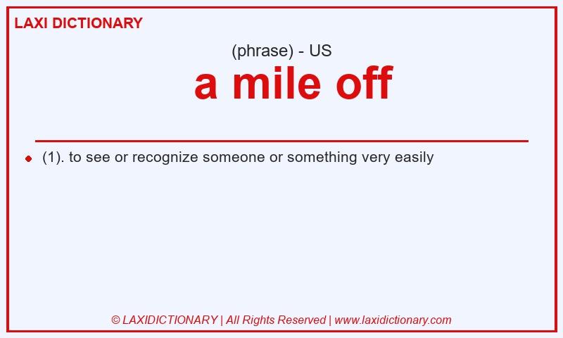 Definition   a mile off in American English