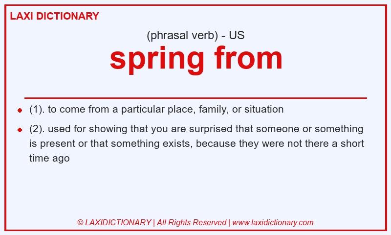 Definition spring from in American English