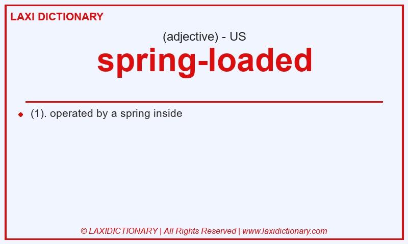 Definition spring-loaded in American English
