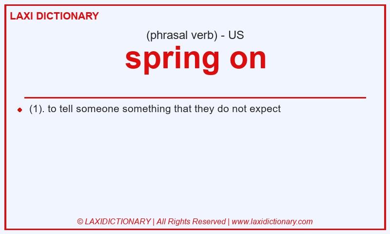 Definition spring on in American English