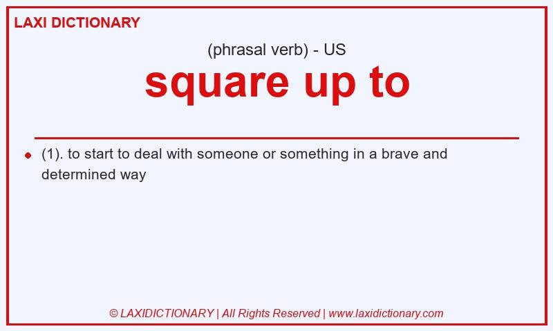 Definition square up to in American English