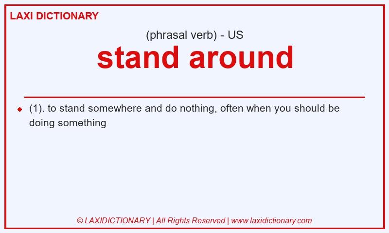 Definition stand around in American English