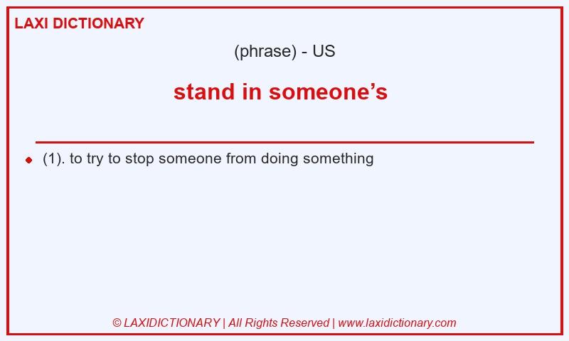 Definition stand in someone’s  in American English