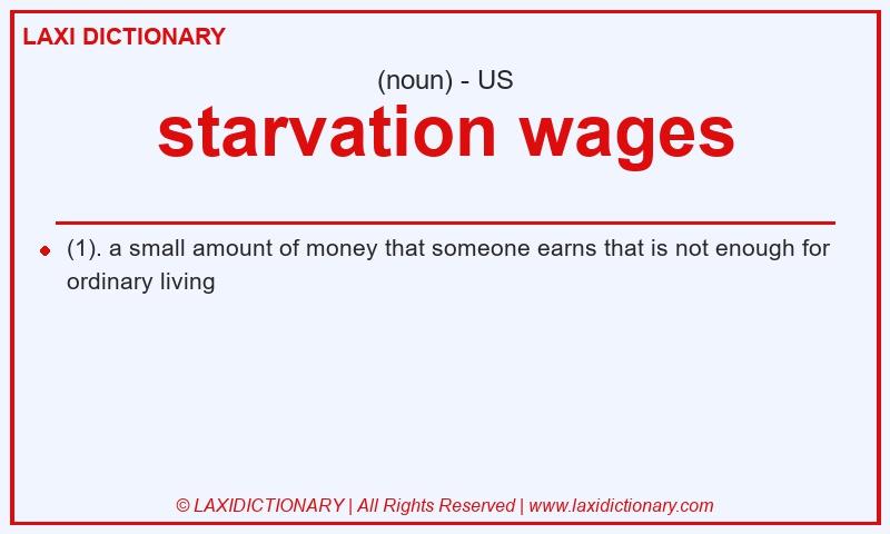 Definition starvation wages in American English