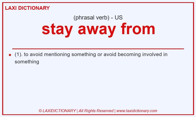 Definition stay away from in American English