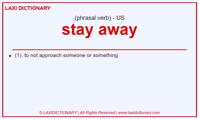 Definition stay away in American English