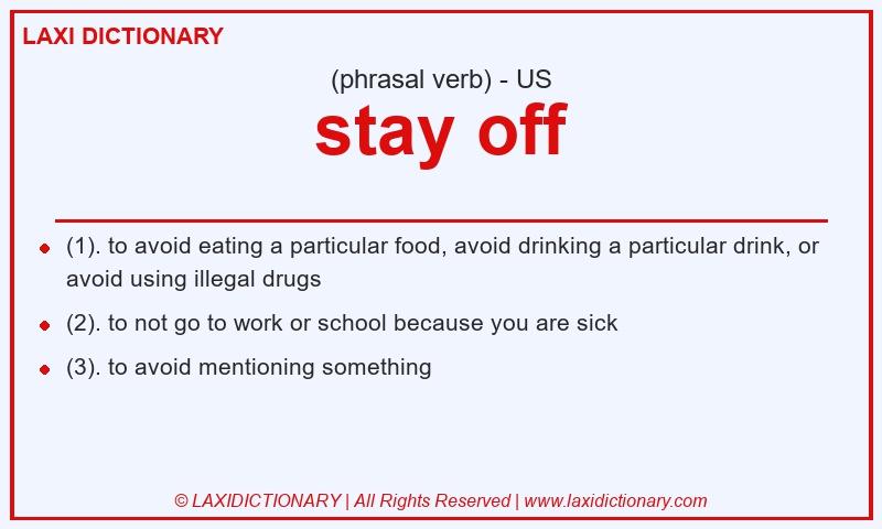 Definition stay off in American English