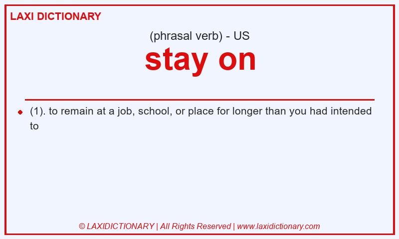 Definition stay on in American English