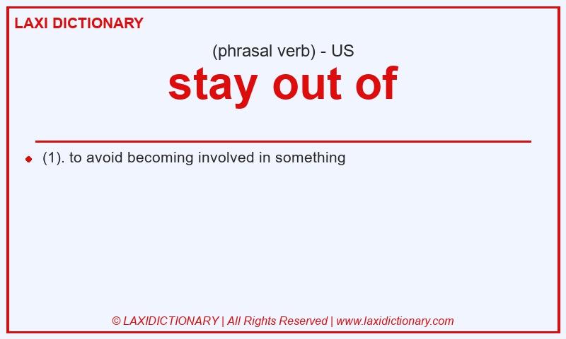 Definition stay out of in American English