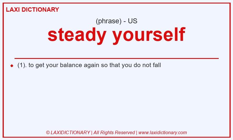 Definition steady yourself in American English