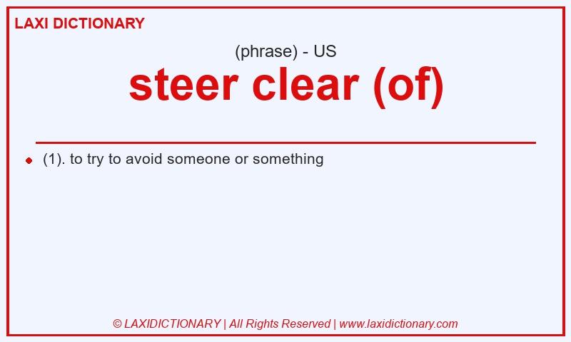 Definition steer clear (of) in American English