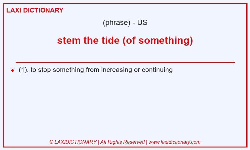 Definition stem the tide (of something) in American English