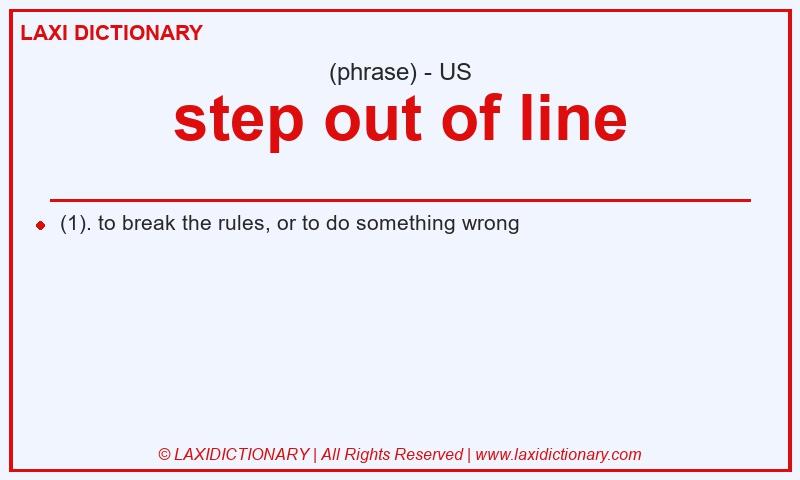 Definition step out of line in American English