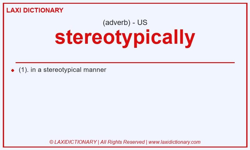 Definition stereotypically in American English