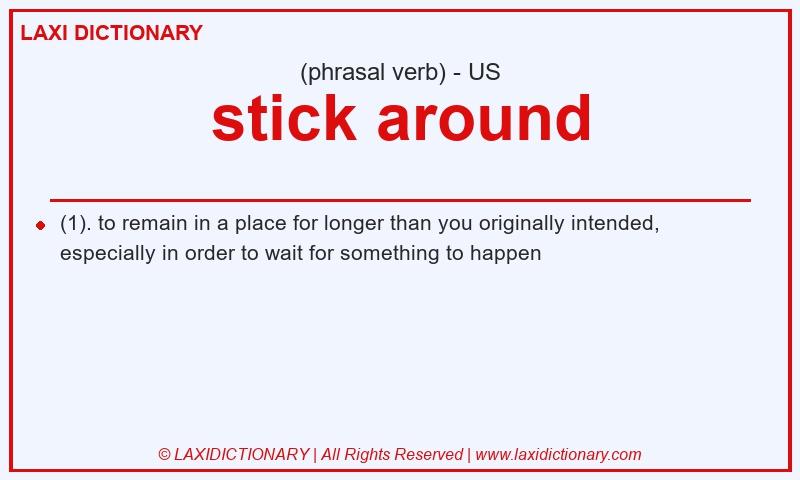 Definition stick around in American English