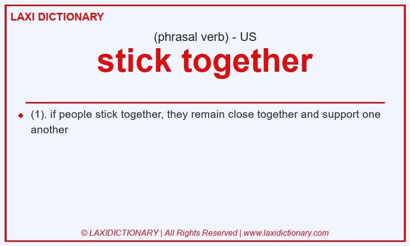 Definition stick together in American English
