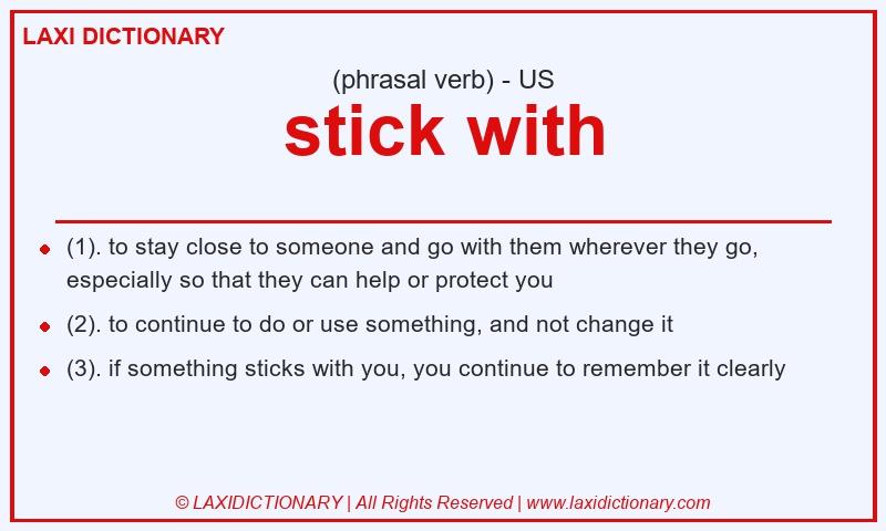Definition stick with in American English