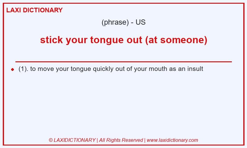 Definition stick your tongue out (at someone) in American English
