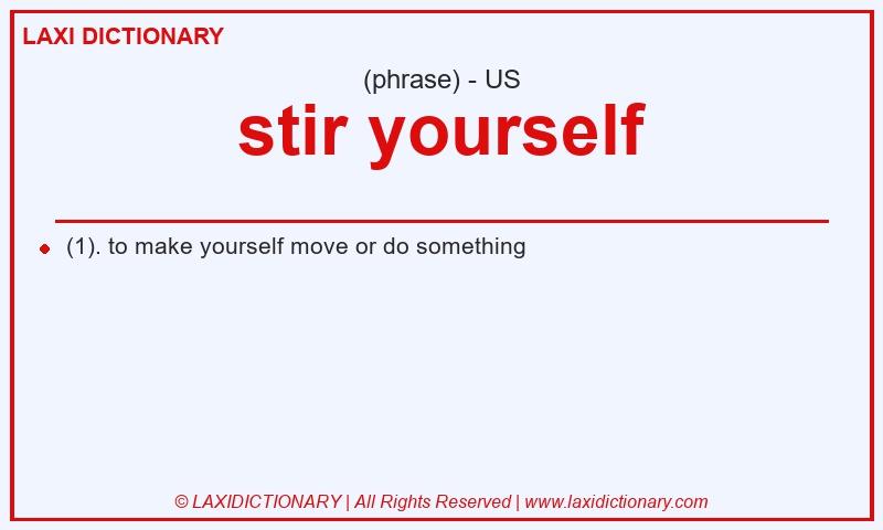 Definition stir yourself in American English