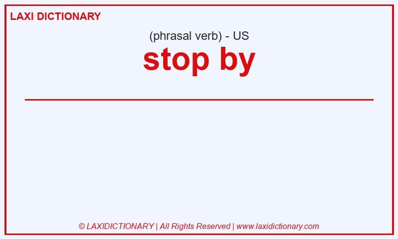 Definition stop by in American English
