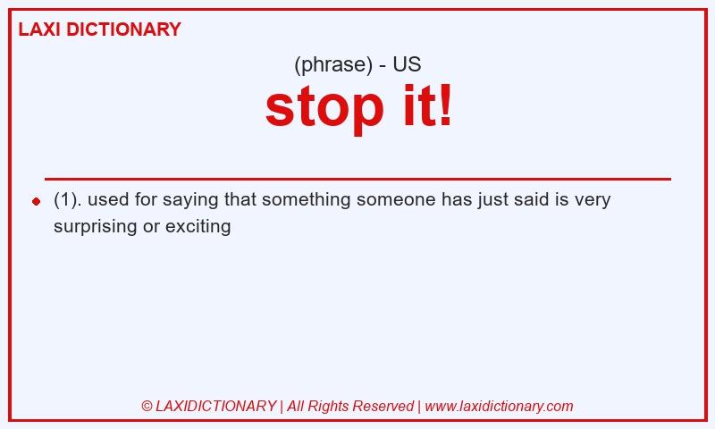 Definition stop it! in American English
