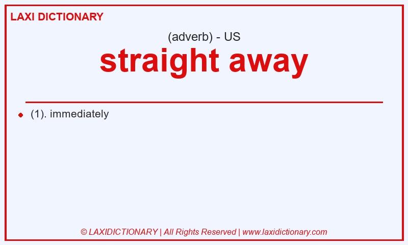 Definition straight away in American English