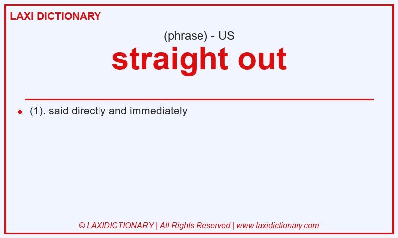 Definition straight out in American English