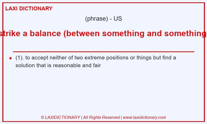 Definition strike a balance (between something and something) in American English