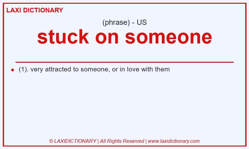 Definition stuck on someone in American English