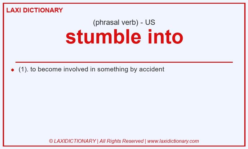 Definition stumble into in American English
