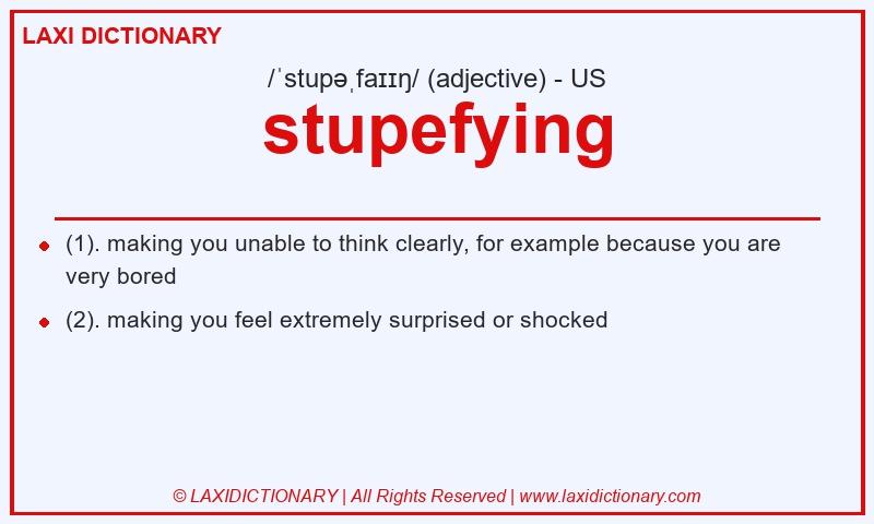 Definition stupefying in American English