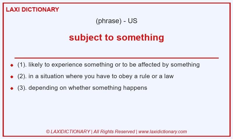 Definition subject to something in American English