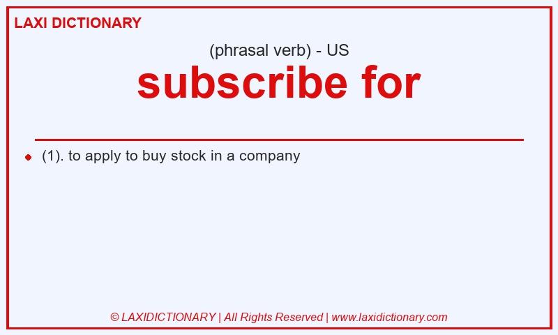 Definition subscribe for in American English