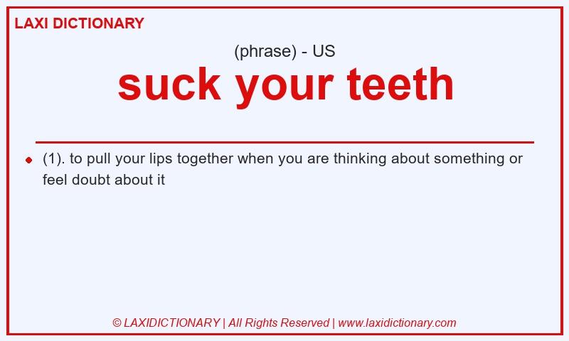 Definition suck your teeth in American English