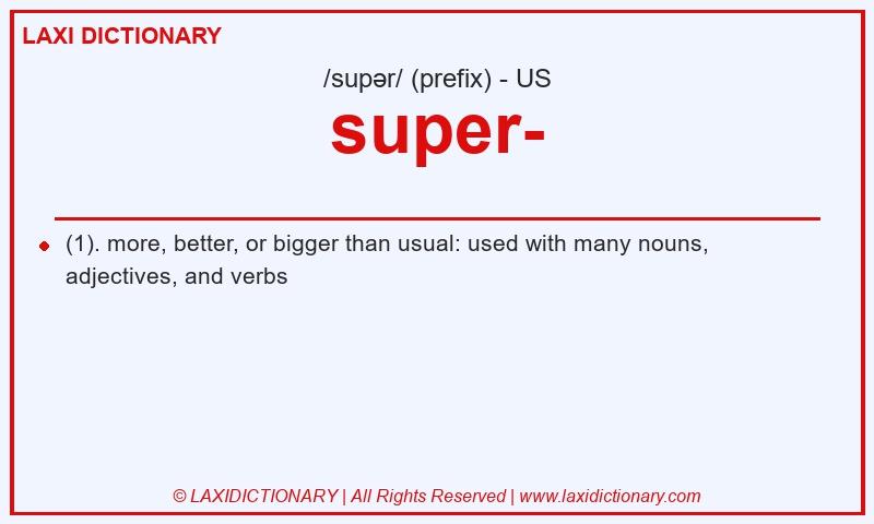 Definition super- in American English