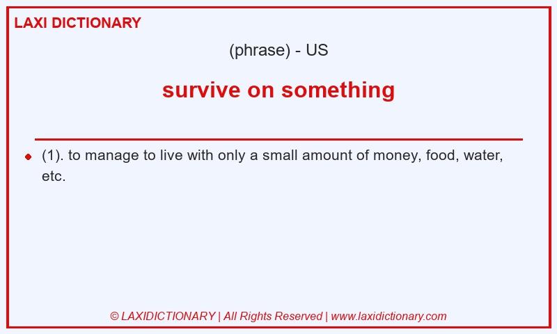 Definition survive on something in American English