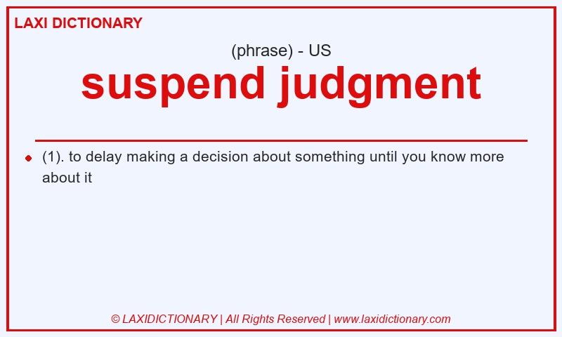 Definition suspend judgment in American English