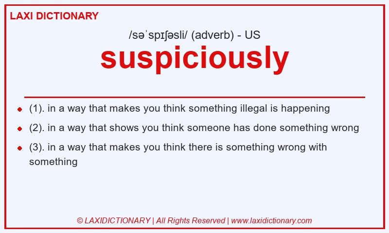 Definition suspiciously in American English