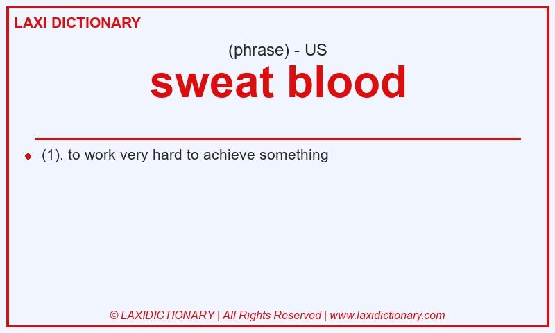 Definition sweat blood in American English