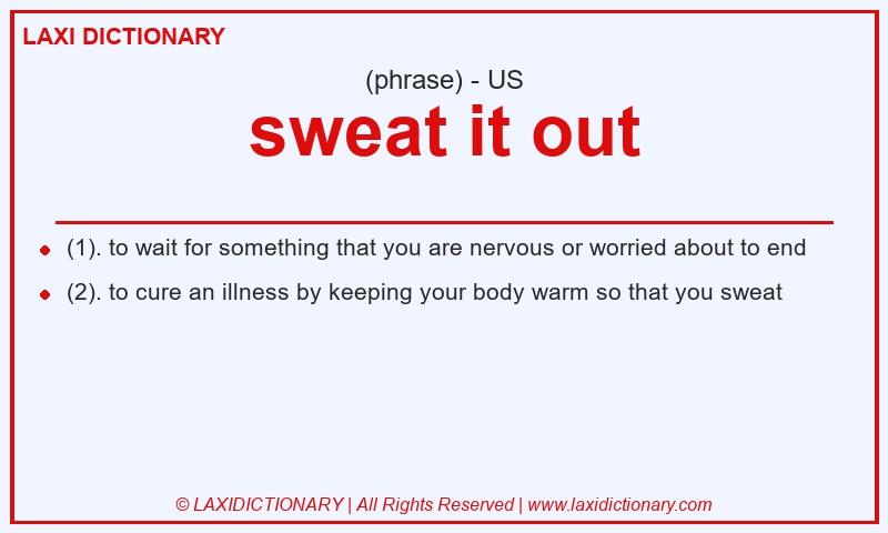 Definition sweat it out in American English