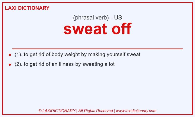 Definition sweat off in American English
