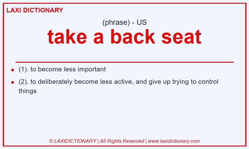 Definition take a back seat in American English