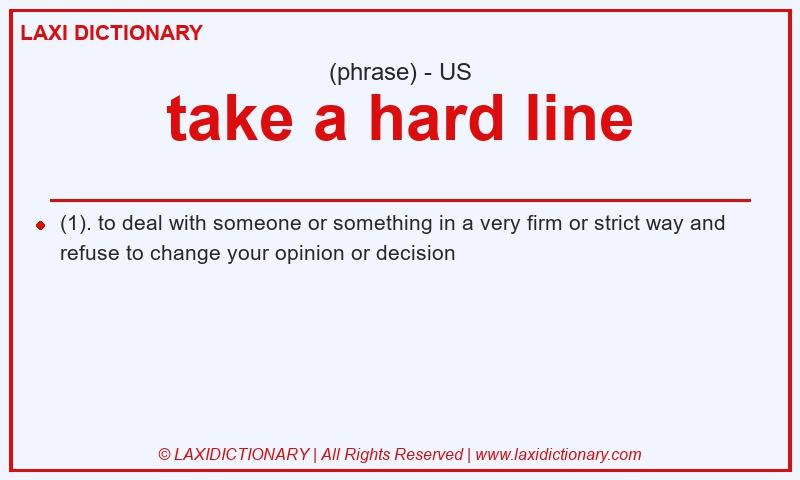Definition take a hard line in American English