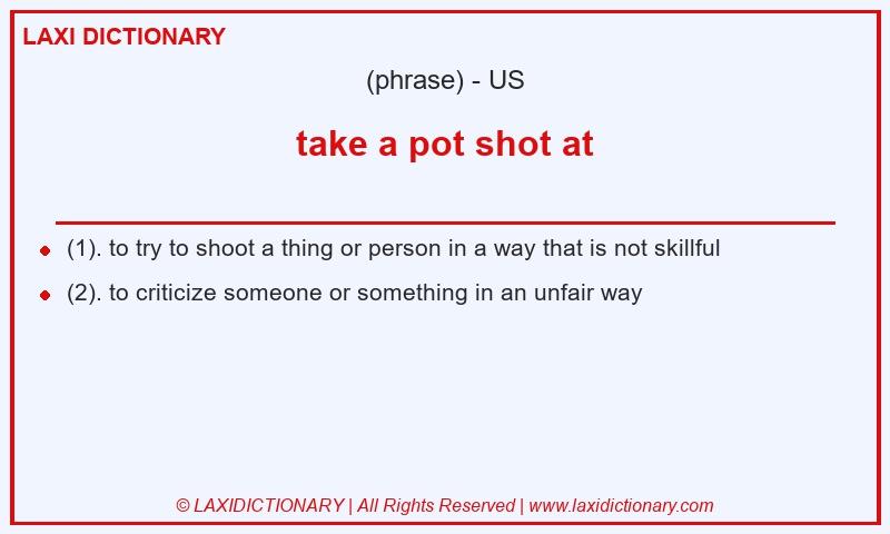 Definition take a pot shot at in American English