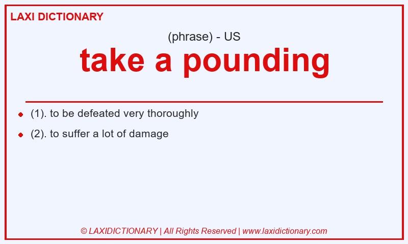 Definition take a pounding in American English
