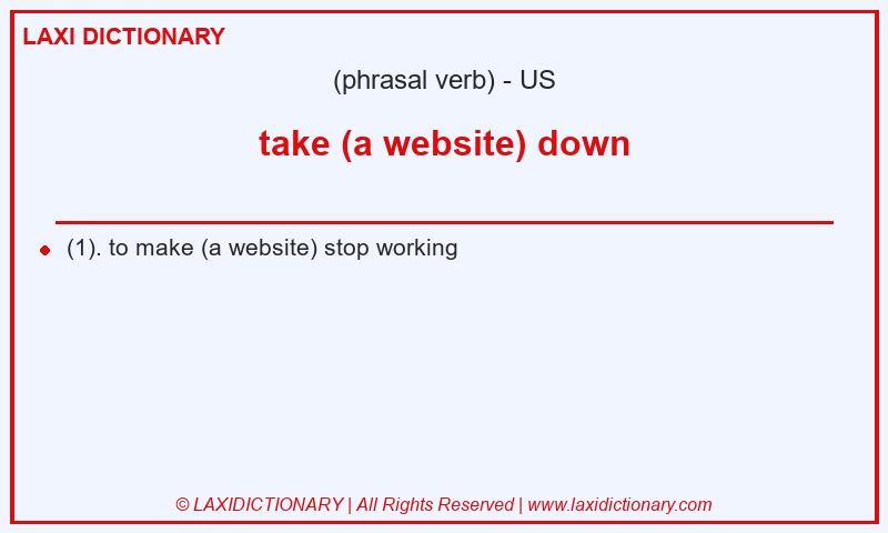Definition take (a website) down in American English